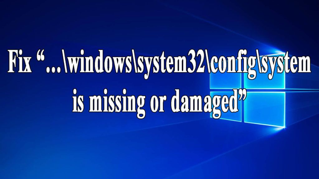 usuń „… \ windows \ system32 \ config \ system brakuje lub jest uszkodzony”